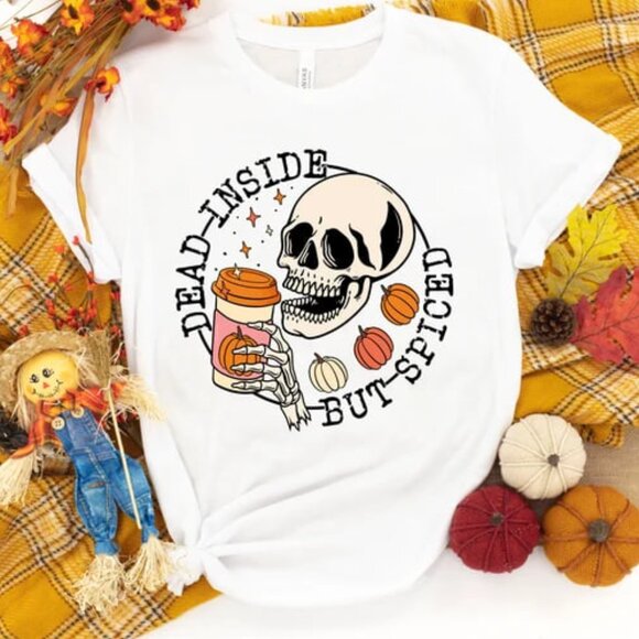 Tops - Dead Inside But Spiced Shirt, Fall Shirt, Skeleton Halloween Shirt